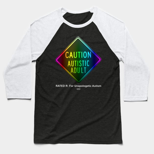 Caution Autistic Adult Spectrum Version Rated R For Graphic Autism Baseball T-Shirt by growingupautie